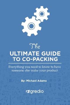 portada The Ultimate Guide to Co-Packing: Navigating Your Way Through Finding & Working with a Co-Packer