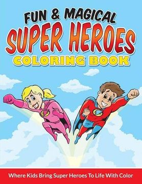 portada Fun & Magical Super Heroes Coloring Book: Where Kids Bring Super Heroes To Life With Color