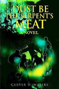 portada dust be the serpent's meat (in English)