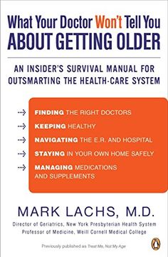 portada What Your Doctor Won't Tell you About Getting Older: An Insider's Survival Manual for Outsmarting the Health-Care System (en Inglés)