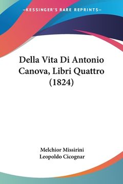 portada Della Vita Di Antonio Canova, Libri Quattro (1824) (en Italiano)