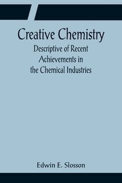 portada Creative Chemistry; Descriptive of Recent Achievements in the Chemical Industries (in English)
