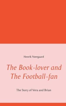 portada The Book-lover and The Football-fan: The Story of Vera and Brian