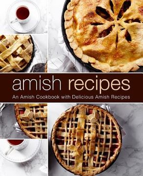 portada Amish Recipes: An Amish Cookbook with Delicious Amish Recipes (2nd Edition) (en Inglés)