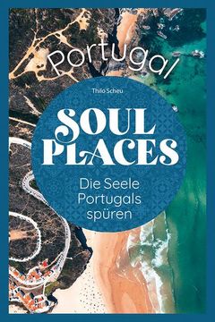 portada Soul Places Portugal - die Seele Portugals Spüren (en Alemán)