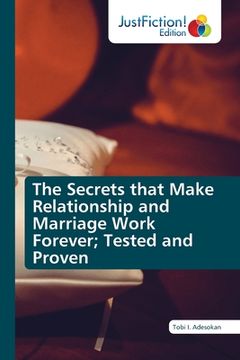 portada The Secrets that Make Relationship and Marriage Work Forever; Tested and Proven (in English)