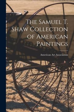portada The Samuel T. Shaw Collection of American Paintings (en Inglés)