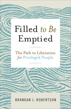 portada Filled to be Emptied: The Path to Liberation for Privileged People (en Inglés)