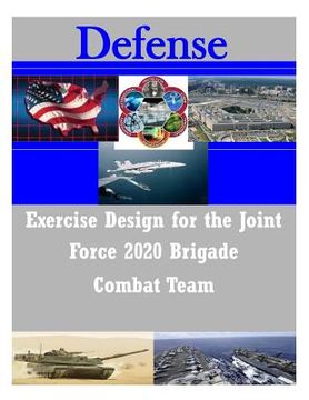 portada Exercise Design for the Joint Force 2020 Brigade Combat Team (en Inglés)