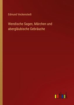 portada Wendische Sagen, Märchen und abergläubische Gebräuche (in German)