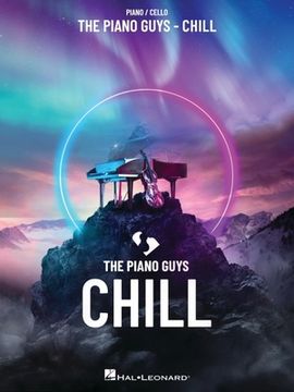 portada The Piano Guys - Chill: Piano/Cello Songbook with Pull-Out Cello Part (en Inglés)