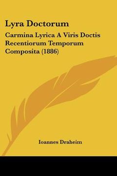 portada lyra doctorum: carmina lyrica a viris doctis recentiorum temporum composita (1886) (en Inglés)