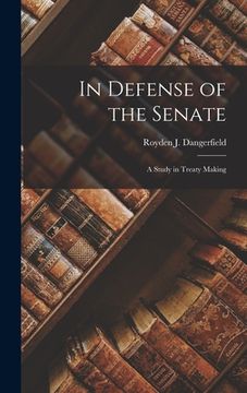 portada In Defense of the Senate; a Study in Treaty Making (in English)