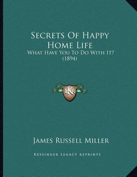 portada secrets of happy home life: what have you to do with it? (1894) (in English)