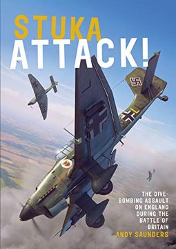 portada Stuka Attack!: The Dive-Bombing Assault on England During the Battle of Britain (en Inglés)