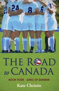 portada The Road to Canada: Book Four of Girls of Summer (en Inglés)
