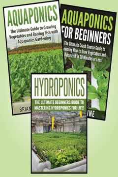 portada Gardening for Beginners: 3 in 1 Crash Course: Book 1: Aquaponics + Book 2: Hydroponics + Book 3: Aquaponics for Beginners (Gardening - Gardening for Beginners - Aquaponics - Aquaponics for Beginners) (en Inglés)