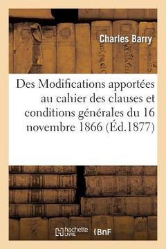 portada Des Modifications Apportées Au Cahier Des Clauses Et Conditions Générales Du 16 Novembre 1866: Par La Circulaire de M. Le Ministre Des Travaux Publics (en Francés)