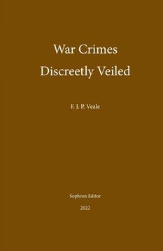portada War Crimes Discreetly Veiled (en Inglés)
