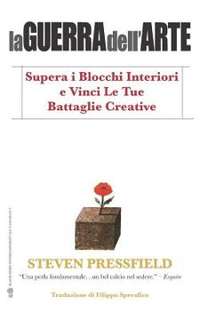 portada La Guerra Dell'arte: Supera I Blocchi Interiori E Vinci Le Tue Battaglie Creative (in Italian)