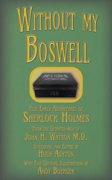portada Without my Boswell: Five Early Adventures of Sherlock Holmes (in English)