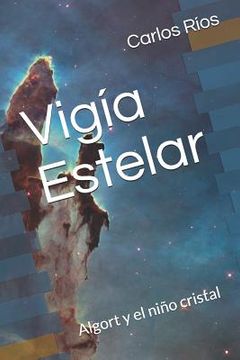 portada Vigía Estelar: Algort Y El Niño Cristal
