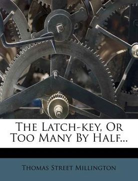 portada the latch-key, or too many by half... (in English)