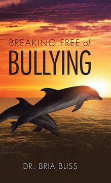 portada Breaking Free of Bullying (en Inglés)