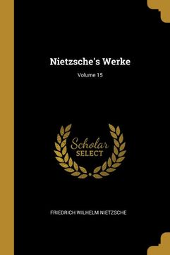 portada Nietzsche's Werke; Volume 15 (en Alemán)
