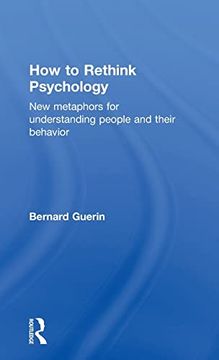 portada How to Rethink Psychology: New Metaphors for Understanding People and Their Behavior