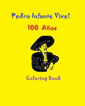 portada Pedro Infante Vive! 100 Cien Años Coloring Book 