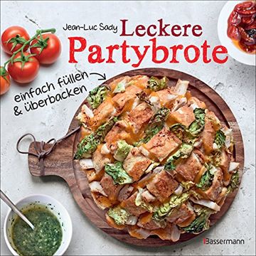 portada Leckere Partybrote: Einfach Füllen und Überbacken. Sensationell Lecker - Super Einfach Gemacht (en Alemán)
