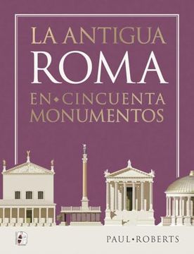 portada La Antigua Roma en Cincuenta Monumentos