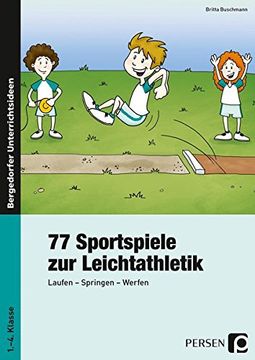 portada 77 Sportspiele zur Leichtathletik: Laufen - Springen - Werfen (1. Bis 4. Klasse) (en Alemán)