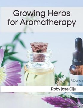 portada Growing Herbs for Aromatherapy (en Inglés)