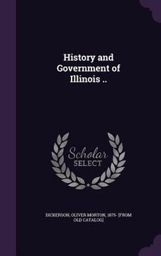 portada History and Government of Illinois .. (en Inglés)