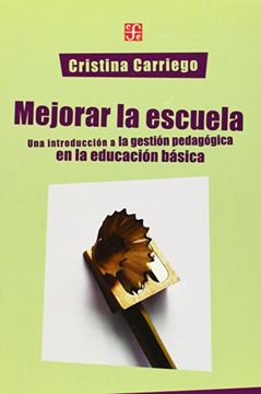 portada Mejorar la Escuela. Una Introducción a la Gestión Pedagógica de la Educación Básica (in Spanish)