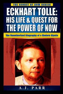 portada Eckhart Tolle: His Life & Quest for the Power of Now: (The Unauthorized Biography of a Modern Mystic) (The Secret of Now) (Volume 8) (libro en inglés)