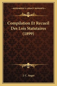 portada Compilation Et Recueil Des Lois Statutaires (1899) (en Francés)