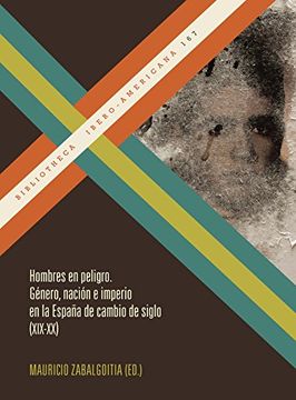 portada Hombres en peligro : género, nación e imperio en la España de cambio de siglo (XIX-XX) (Bibliotheca Ibero-Americana)