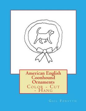 portada American English Coonhound Ornaments: Color - Cut - Hang (en Inglés)
