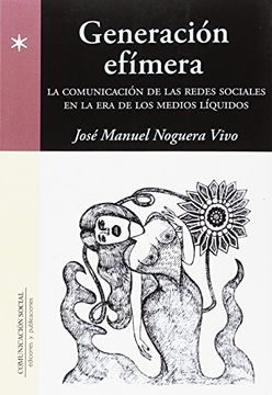 portada Generación Efímera: La Comunicación de las Redes Sociales en la era de los Medios Líquidos (in Spanish)