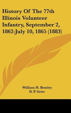 portada history of the 77th illinois volunteer infantry, september 2, 1862-july 10, 1865 (1883) (en Inglés)