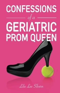 portada Confessions of a Geriatric Prom Queen (en Inglés)