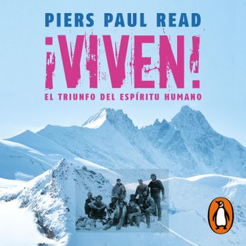 Libro ¡Viven! El triunfo del espíritu humano De Piers Paul Read - Buscalibre