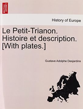 portada Le Petit-Trianon. Histoire et description. [With plates.] (French Edition)
