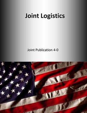 portada Joint Logistics: Joint Publication 4-0 (en Inglés)