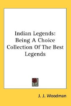 portada indian legends: being a choice collection of the best legends (en Inglés)