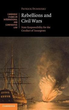 portada Rebellions and Civil Wars: State Responsibility for the Conduct of Insurgents (Cambridge Studies in International and Comparative Law) (en Inglés)