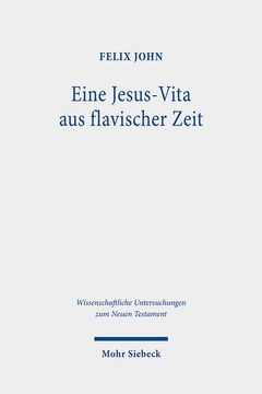 portada Eine Jesus-Vita Aus Flavischer Zeit: Das Markusevangelium Im Narratologischen Vergleich Mit Den Biographien Plutarchs (en Alemán)